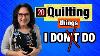 20 Beginner Things I Don T Do In Quilting